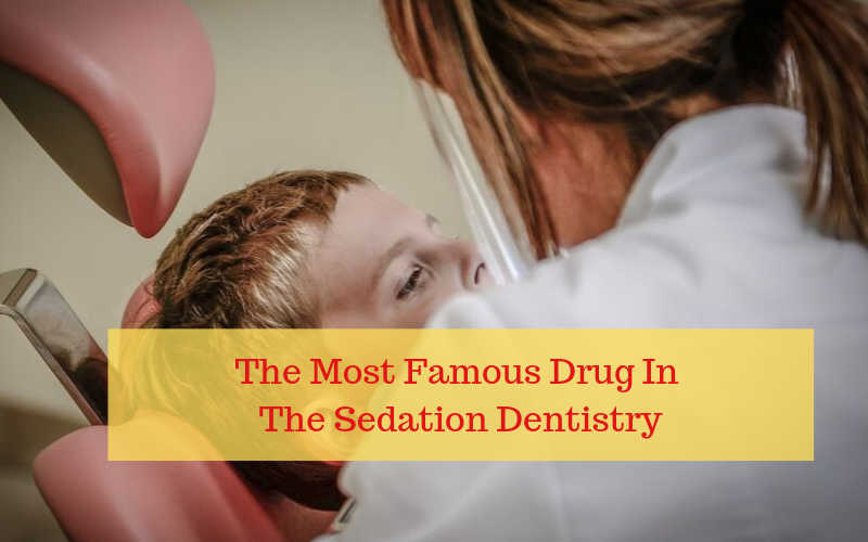 most-famous-drug-in-the-sedation-dentisty