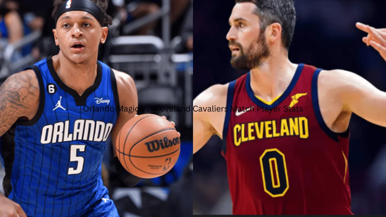 Orlando-Magic-vs-Cleveland-Cavaliers-Match-Player-Stats